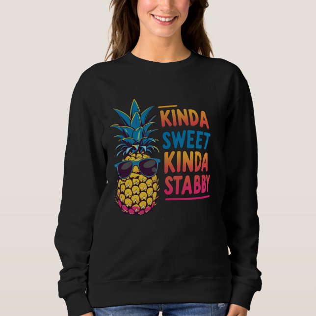 Kinda Sweet Kinda Stabby Pineapple Sweatshirt T Shirt (Framsida)