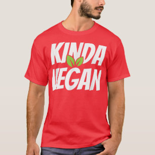 Kinda Vegan med Veganismens fina vegetariska kraft T Shirt
