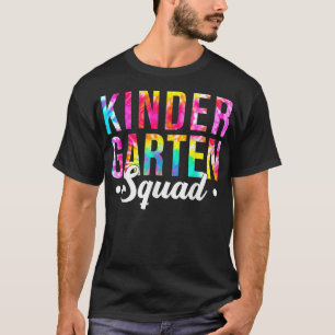 Kindergarten Squad Tie Dye Team Kindergarten Teach T Shirt