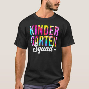 Kindergarten Squad Tie Dye Team Kindergarten Teach T Shirt
