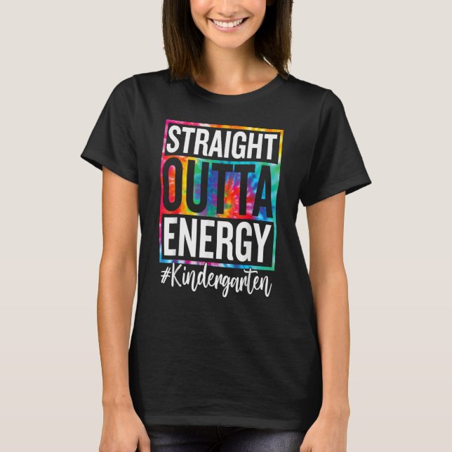 Kindergarten Straight Outta Energy Teacher Life Ti T Shirt (Framsida)