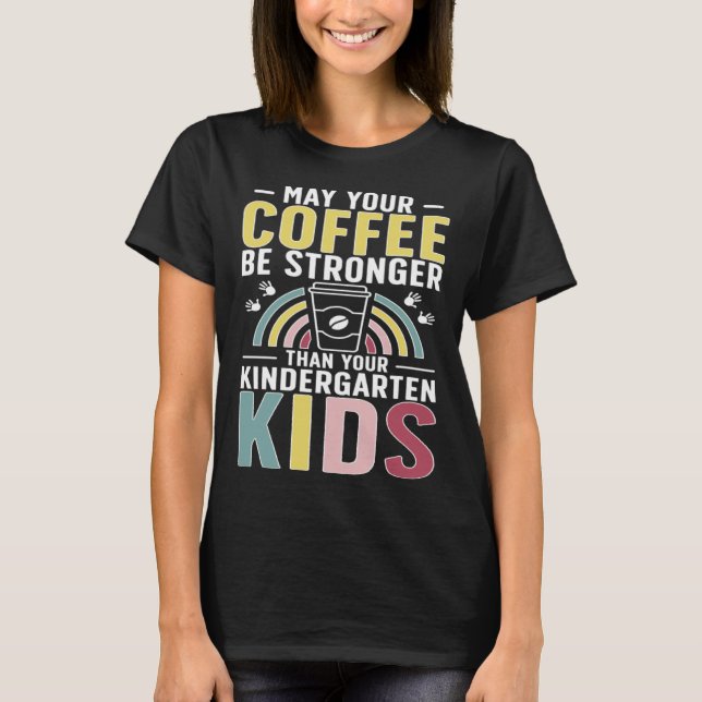 Kindergarten Teacher Coffee Kindergarten Teaching T Shirt (Framsida)