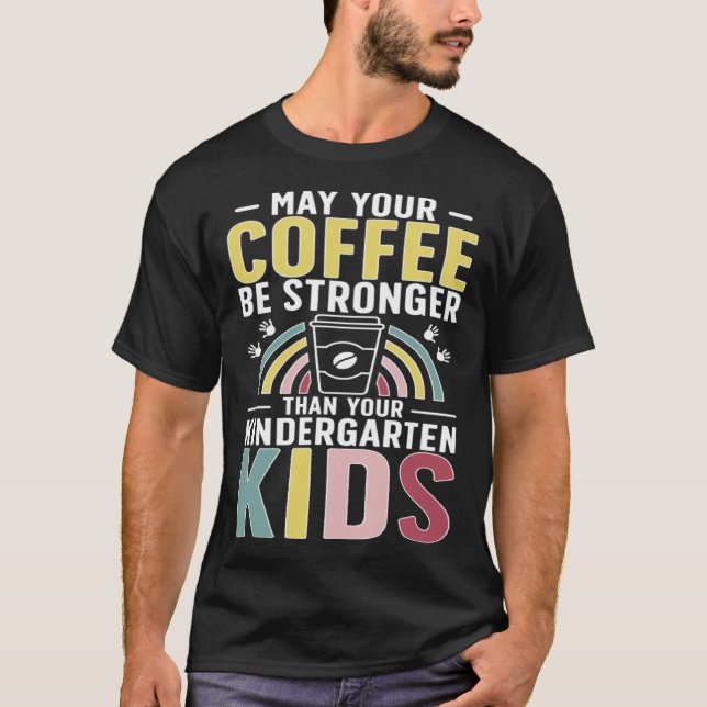 Kindergarten Teacher Coffee Kindergarten Teaching T Shirt (Framsida)