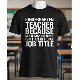 Kindergarten Teacher Multitasking Ninja Funny Gift T Shirt