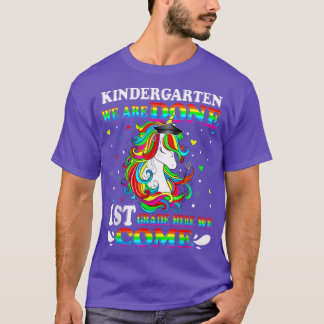 Kindergarten We Are Done 1st Grade Here We Come Ki T Shirt