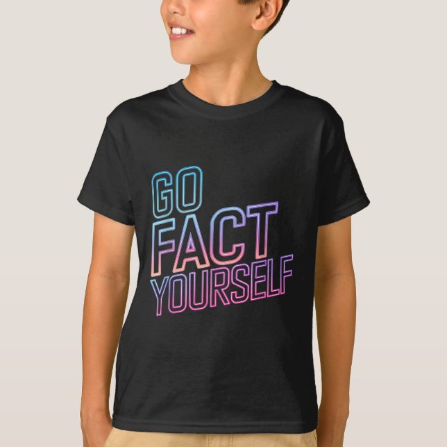 Kindly Go Fact Yourself Funny Cyber Vibes Slogan S T Shirt (Framsida)