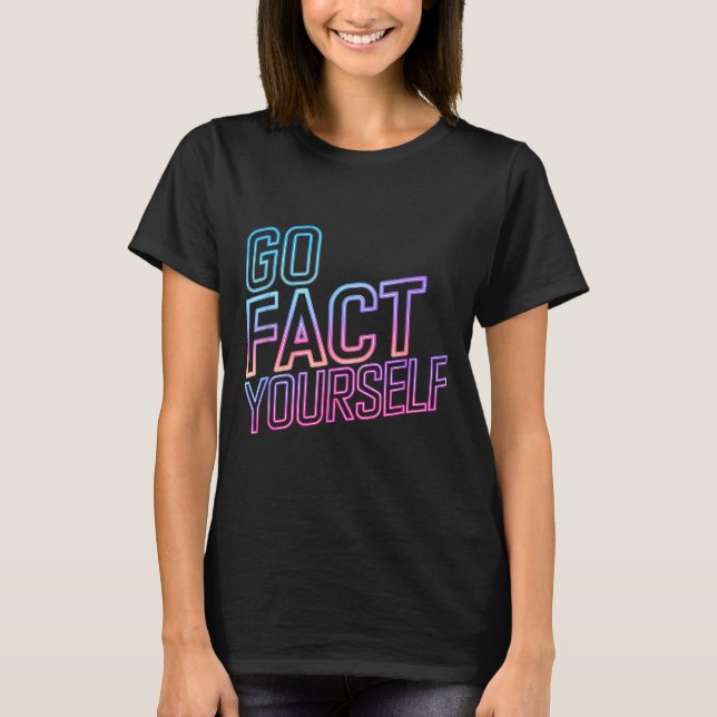 Kindly Go Fact Yourself Funny Cyber Vibes Slogan S T Shirt (Framsida)