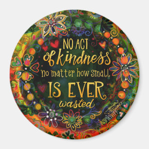 Kindness är aldrig Slösat inspirationell Blommigt Magnet