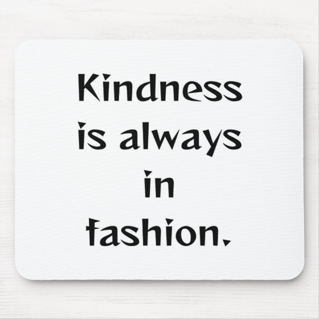 Kindness är alltid i Mode. Fäst Musmatta (Framsidan)