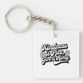 "Kindness är Free, Ge it Away"