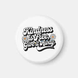 "Kindness är Free, Ge it Away" Magnet