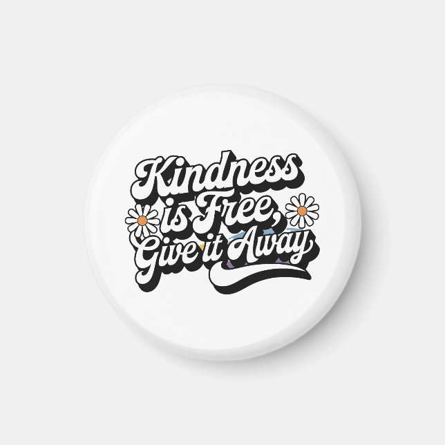 "Kindness är Free, Ge it Away" Magnet (Framsidan)