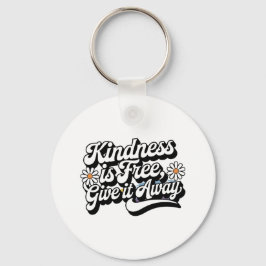 "Kindness är Free, Ge it Away" Nyckelring