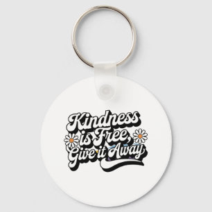 "Kindness är Free, Ge it Away" Nyckelring