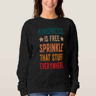 Kindness är fri Sprinkle att Saker överallt där de T Shirt