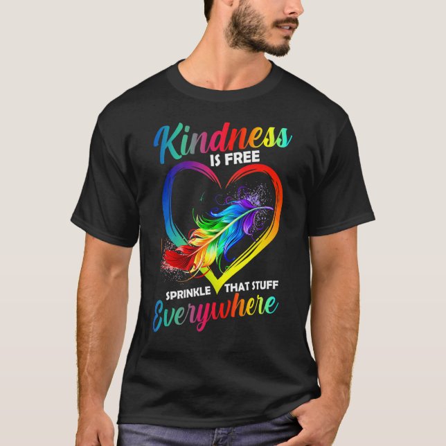 Kindness är fri Sprinkle som Saker överallt T Shirt (Framsida)