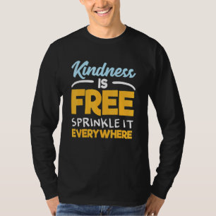 Kindness är fritt sprinklerbart överallt där det ä t shirt