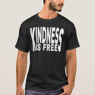 Kindness är gratis t shirt