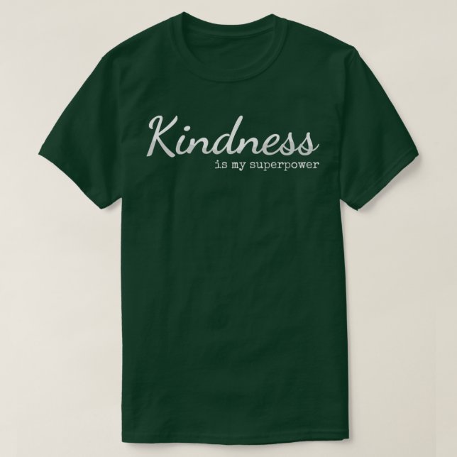 Kindness är min supermaktsmedvetenhet3506  t shirt (Design framsida)