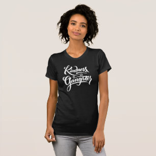 Kindness är så Gangster T Shirt