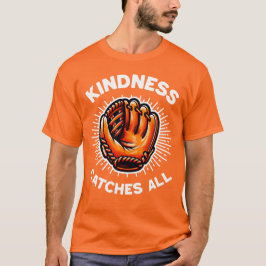Kindness Catches Alla T Shirt