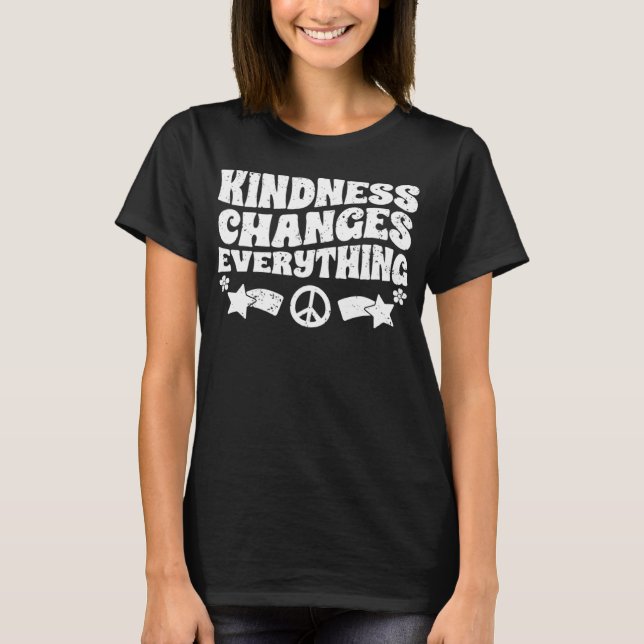Kindness Changes Everything A Humanity Inspiration T Shirt (Framsida)