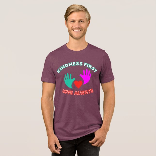 Kindness först, Kärlek Alltid T Shirt (Framsida Full)