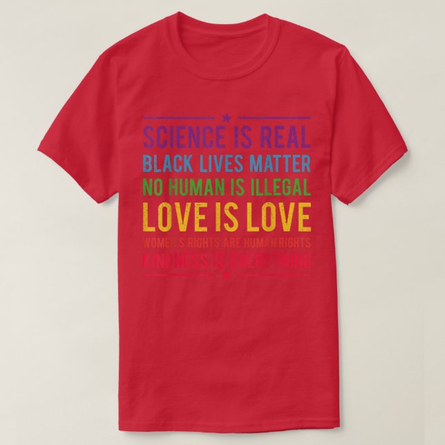 Kindness is EVERYTHING Science is Real, Love is Lo T Shirt (Design framsida)