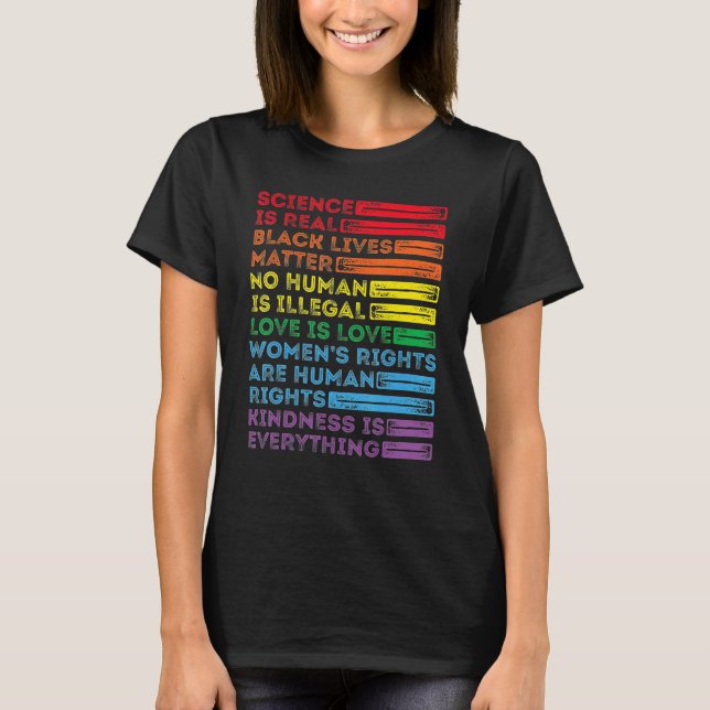 Kindness is EVERYTHING Science is Real Love is Lov T Shirt (Framsida)