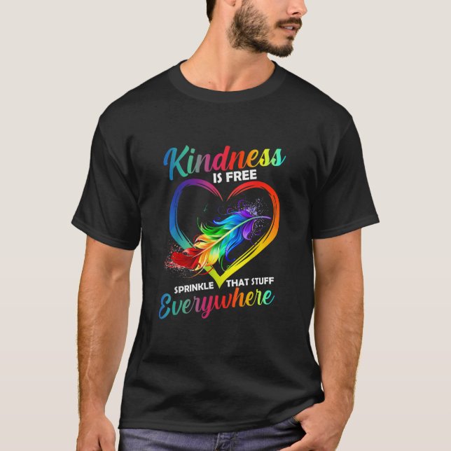 Kindness Is Free Sprinkle That Stuff Everywhere T- T Shirt (Framsida)