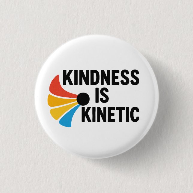 Kindness is Kinetic  Knapp (Framsida)