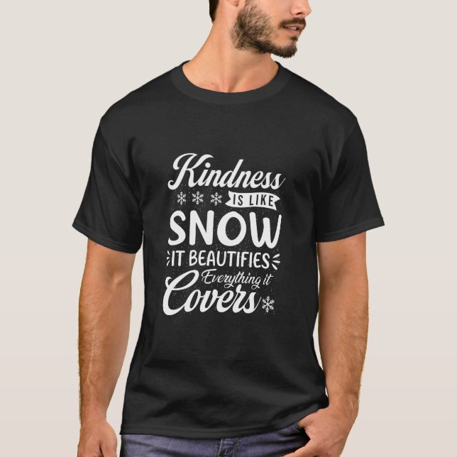 Kindness Is Like Snow Inspirational Kindness Quote T Shirt (Framsida)
