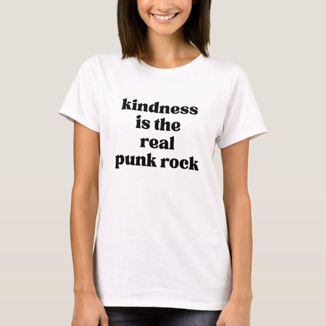 Kindness Is The Real Punk Rock T Shirt (Framsida)