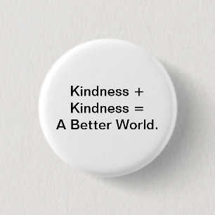 Kindness + Kindness = en bättre värld. Knapp