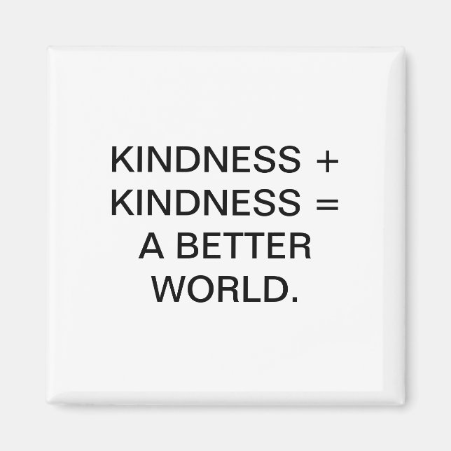 KINDNESS + KINDNESS = EN BÄTTRE VÄRLD. MAGNET (Framsidan)