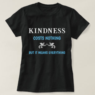Kindness kostar ingenting, men det Elak allt T Shirt