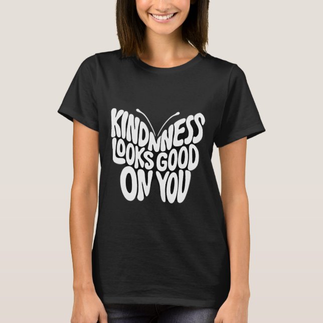 Kindness Looks Good Butterfly Typography T Shirt (Framsida)