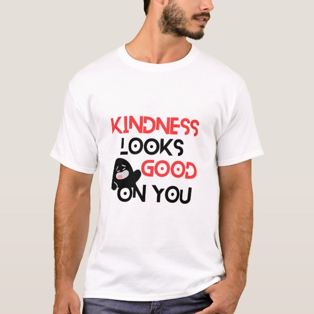 Kindness Looks Good On You – Positive Message Cute T Shirt (Framsida)