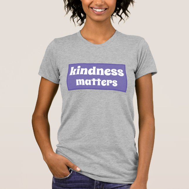 Kindness Matters T-Shirt (Framsida)