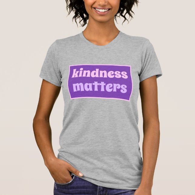 Kindness Matters T-Shirt (Framsida)