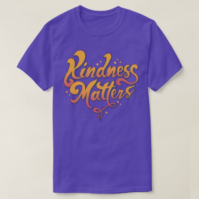 Kindness Matters T Shirt (Design framsida)