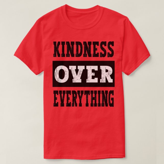 Kindness over Allting Motivational inspirationa T Shirt (Design framsida)