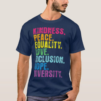 Kindness Peace Equality Inclusion Diversity Human T Shirt
