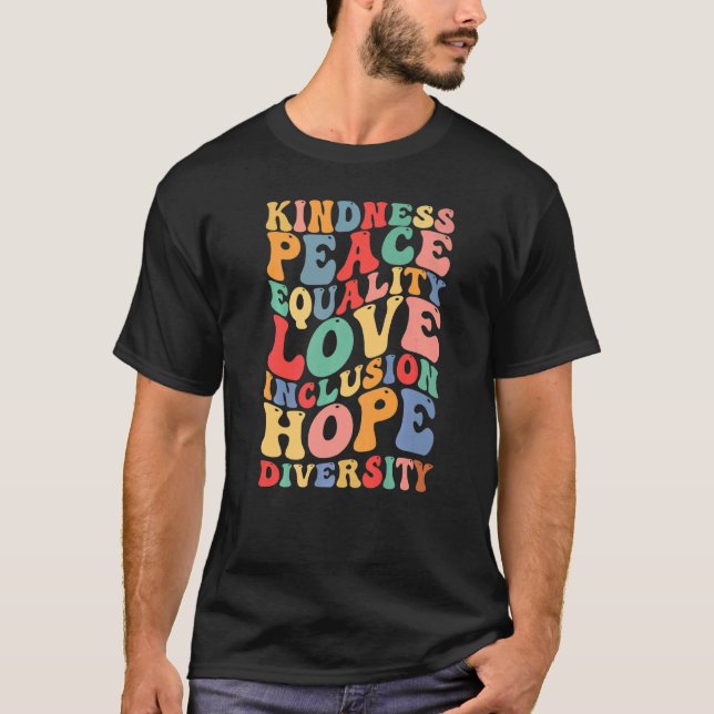 Kindness Peace Equality Inclusion Diversity Human T Shirt (Framsida)