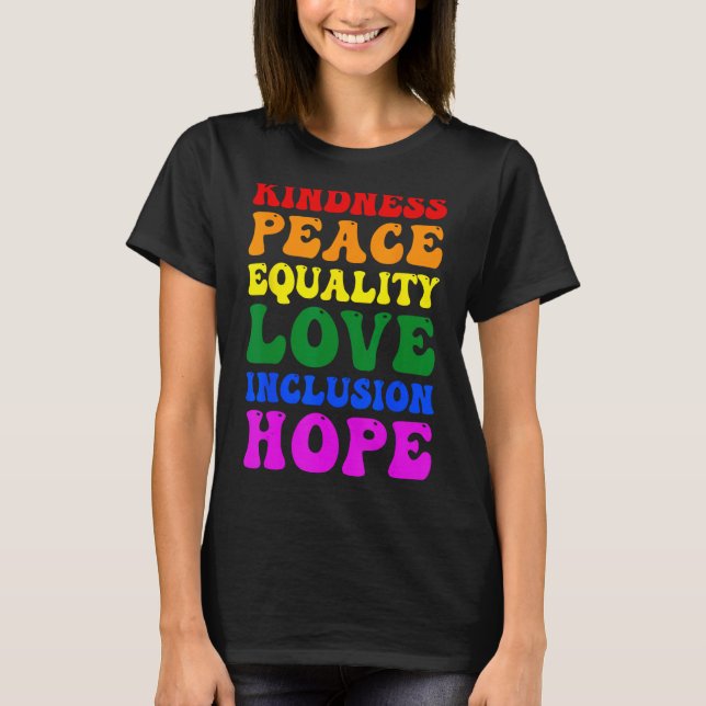 Kindness Peace Equality Kärlek Inclusion Hope Rain T Shirt (Framsida)