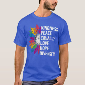 Kindness Peace Equality Love Hope Diversity Human  T Shirt