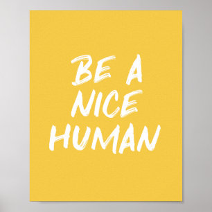 Kindness Quote be a Nice human Gult Poster