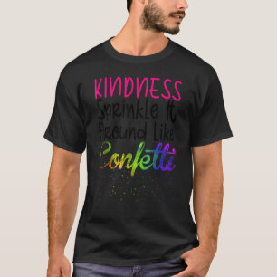 Kindness sprinkle det runt som konfetti t shirt