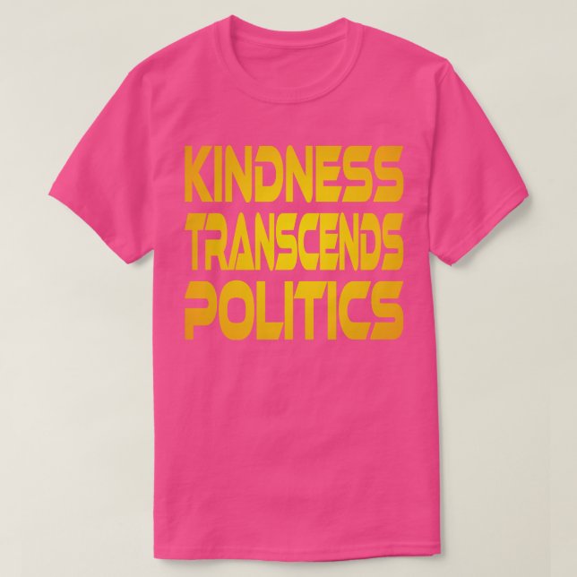 Kindness Transcends Politik indium-Gult T Shirt (Design framsida)