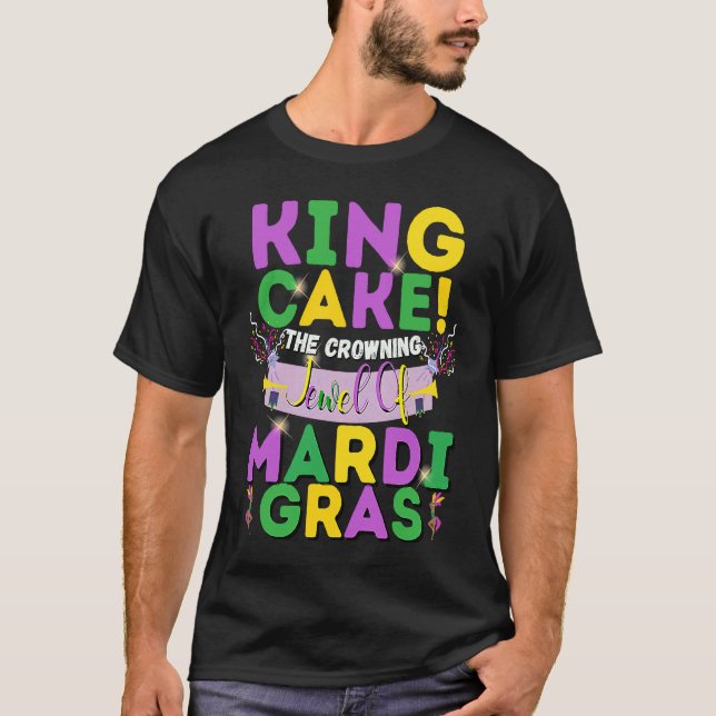 King Cake The Crowning Jewel Of Mardi Gras T Shirt (Framsida)